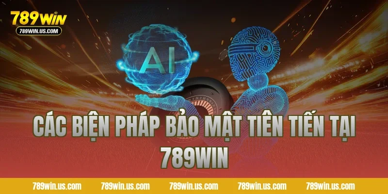 Các biện pháp bảo mật tiên tiến tại 789win